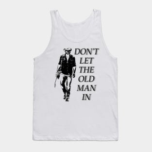 Don't let the old man in Tank Top